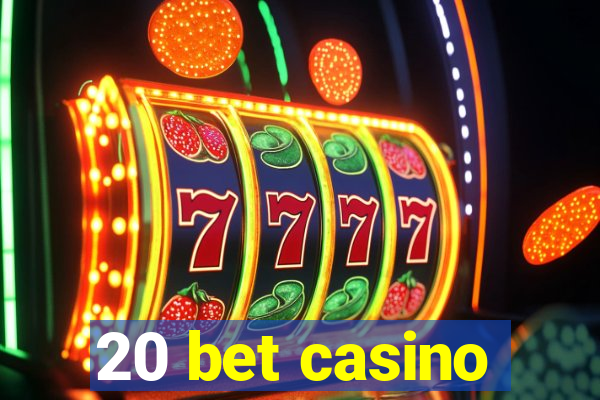 20 bet casino